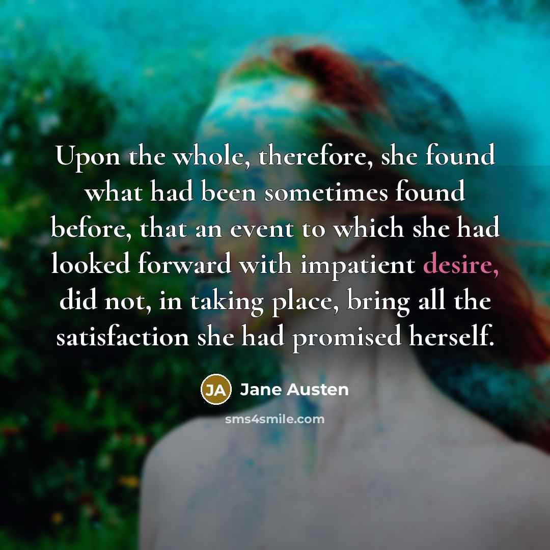 “Upon the whole, therefore, she found what had been sometimes…” quote by Jane Austen