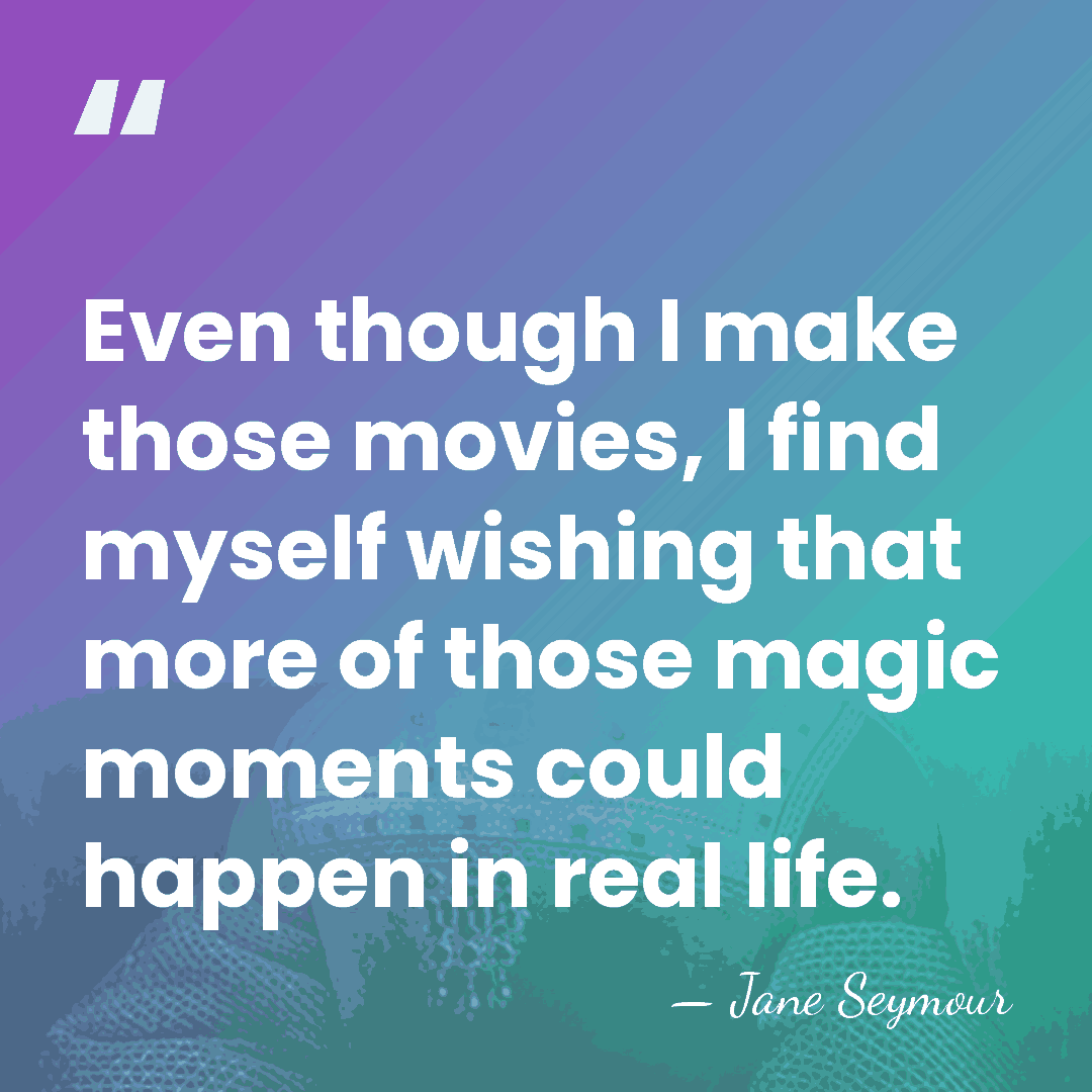 Even though I make those movies, I find myself wishing that more&hellip; - Jane Seymour