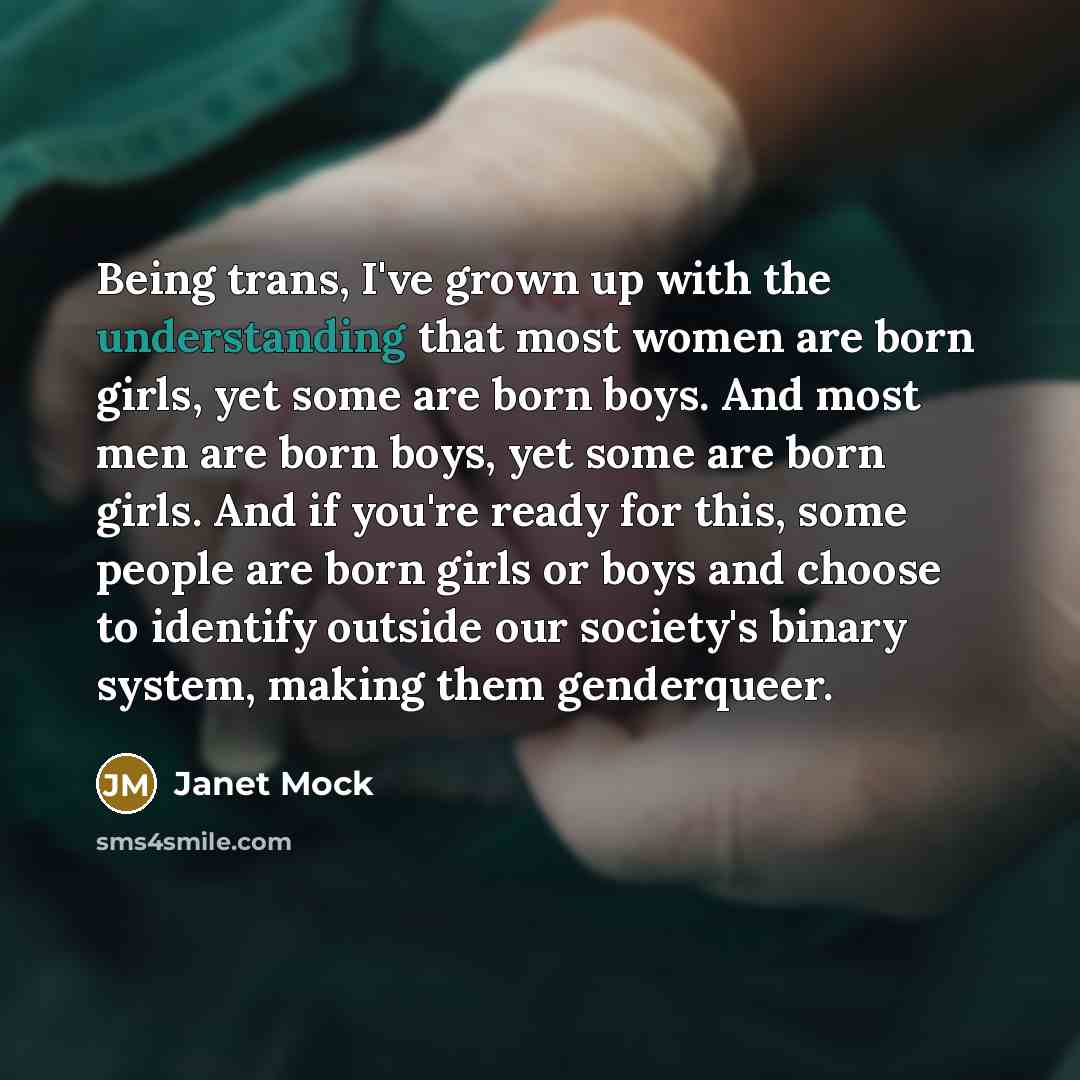 “Being trans, I've grown up with the understanding that most…” quote by Janet Mock