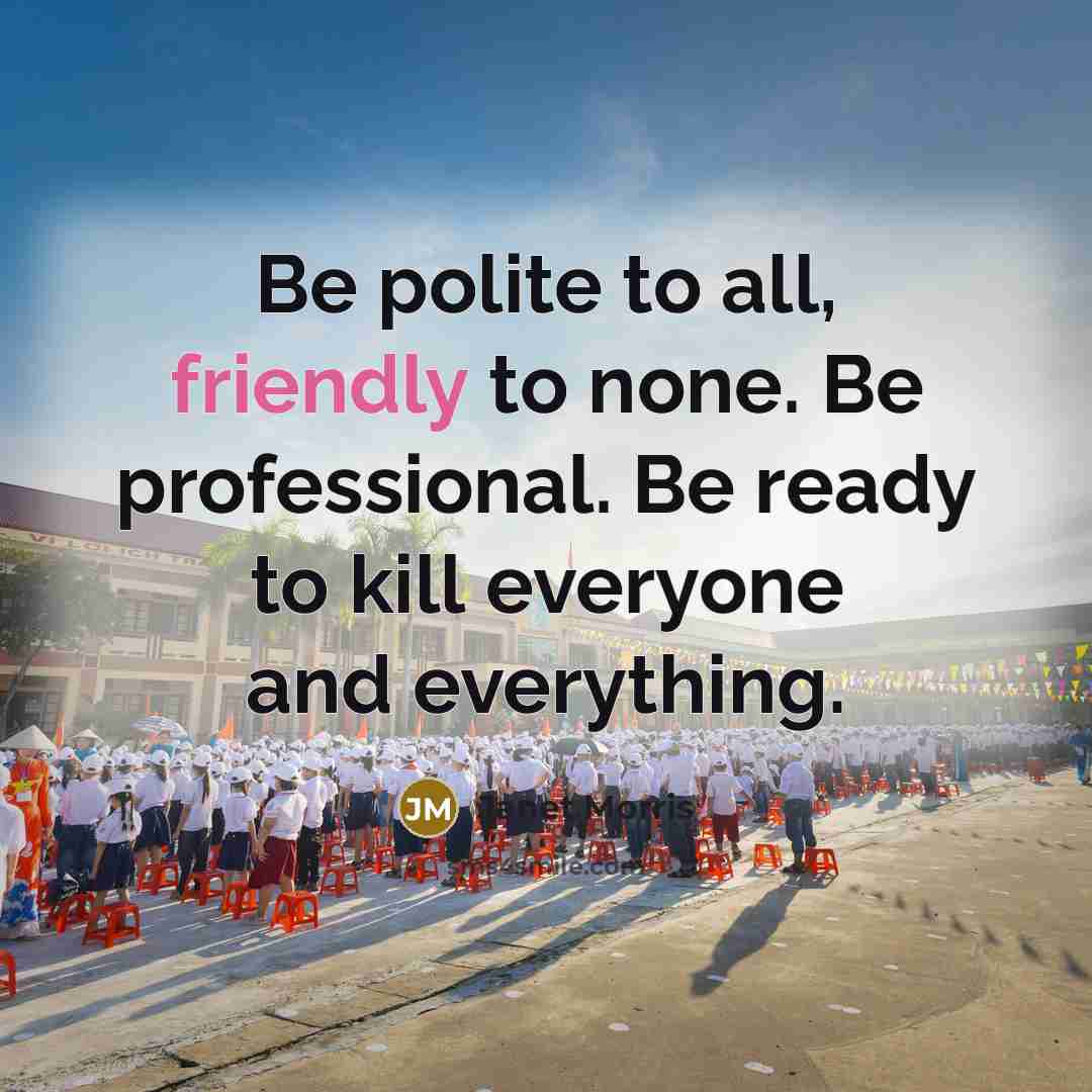 “Be polite to all, friendly to none. Be professional. Be…” quote by Janet Morris