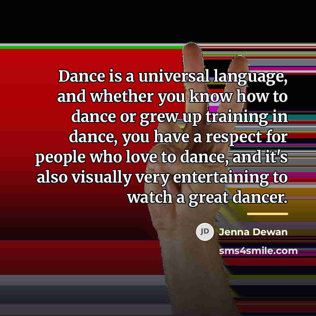 “Dance is a universal language, and whether you know how…” quote by Jenna Dewan
