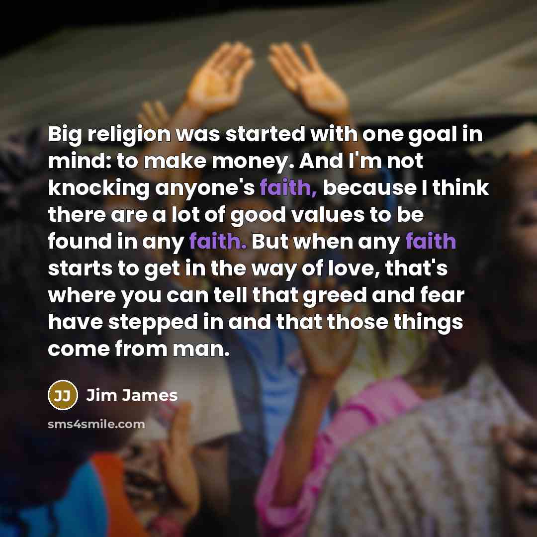 “Big religion was started with one goal in mind: to…” quote by Jim James