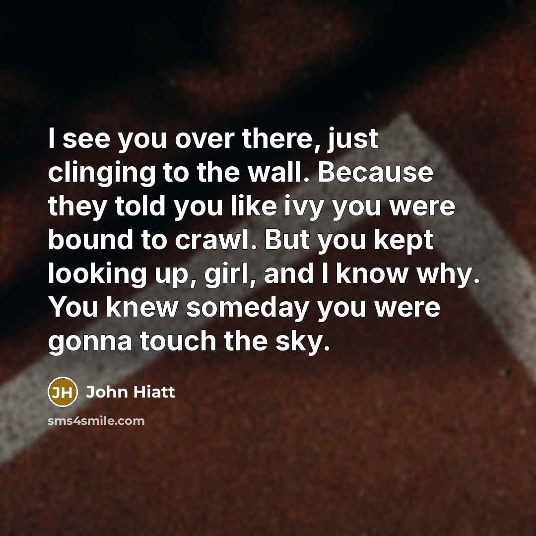 “I see you over there, just clinging to the wall.…” quote by John Hiatt