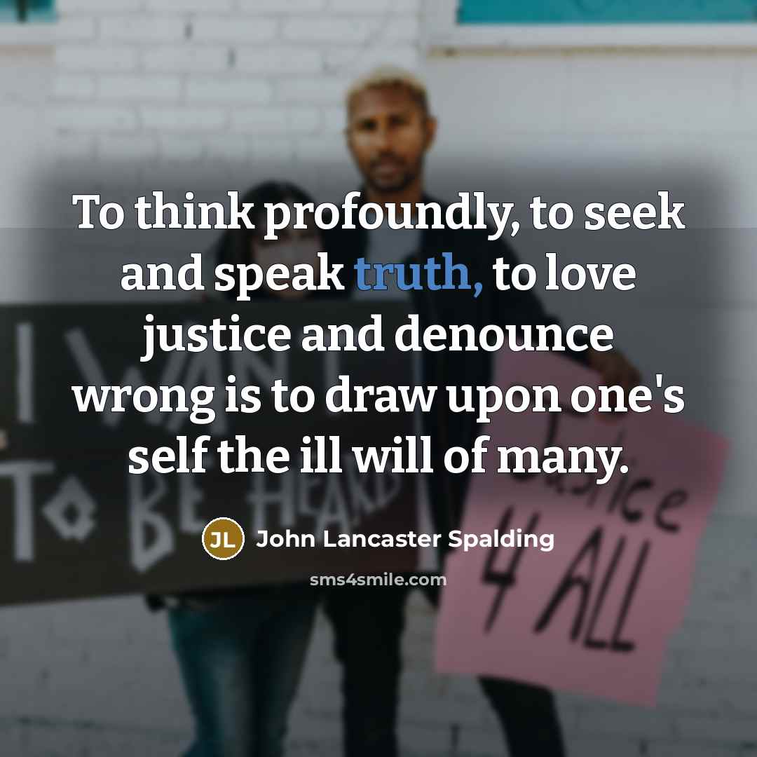 “To think profoundly, to seek and speak truth, to love…” quote by John Lancaster Spalding