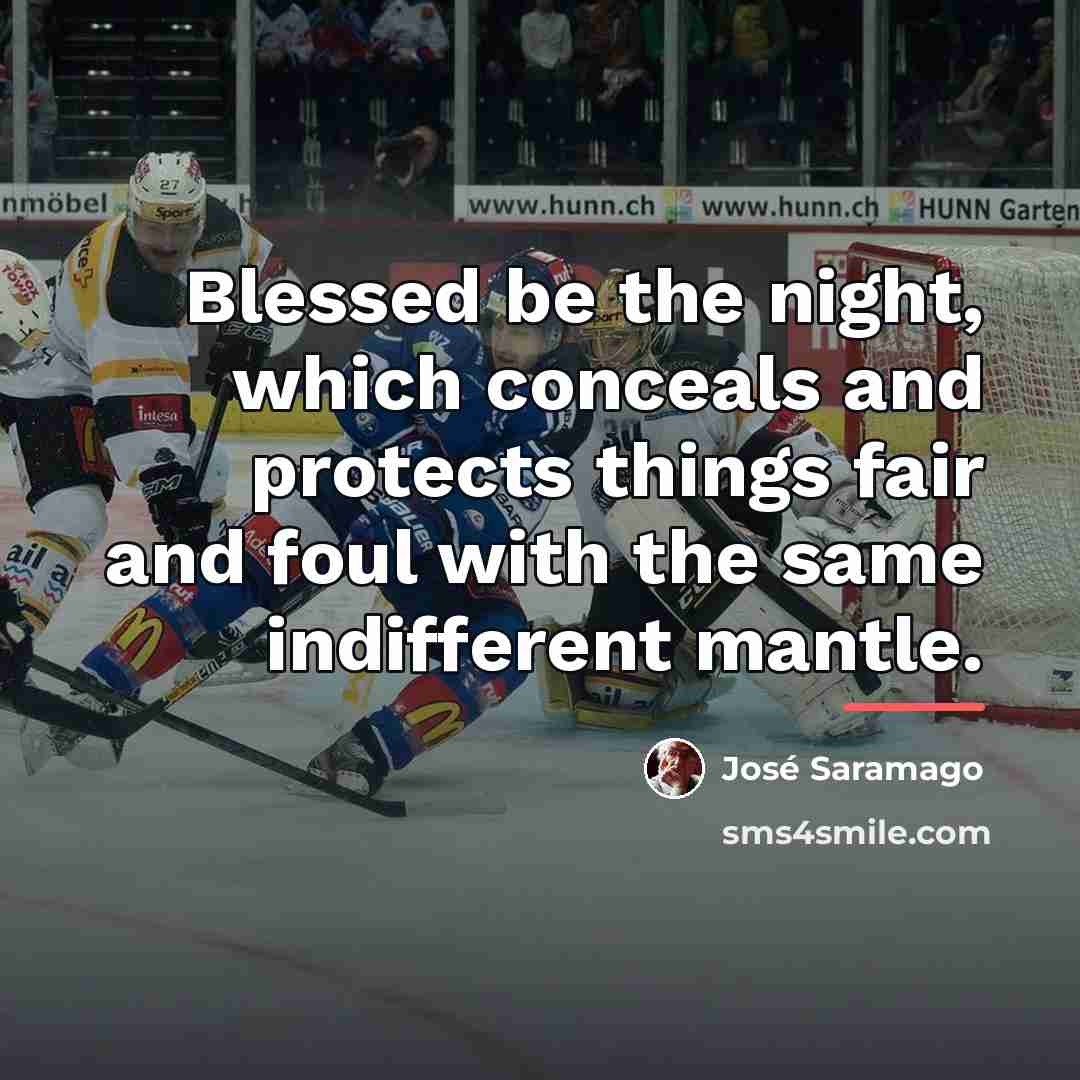 “Blessed be the night, which conceals and protects things fair…” quote by Jose Saramago