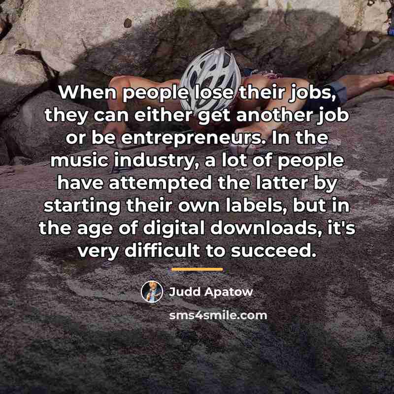 “When people lose their jobs, they can either get another…” quote by Judd Apatow