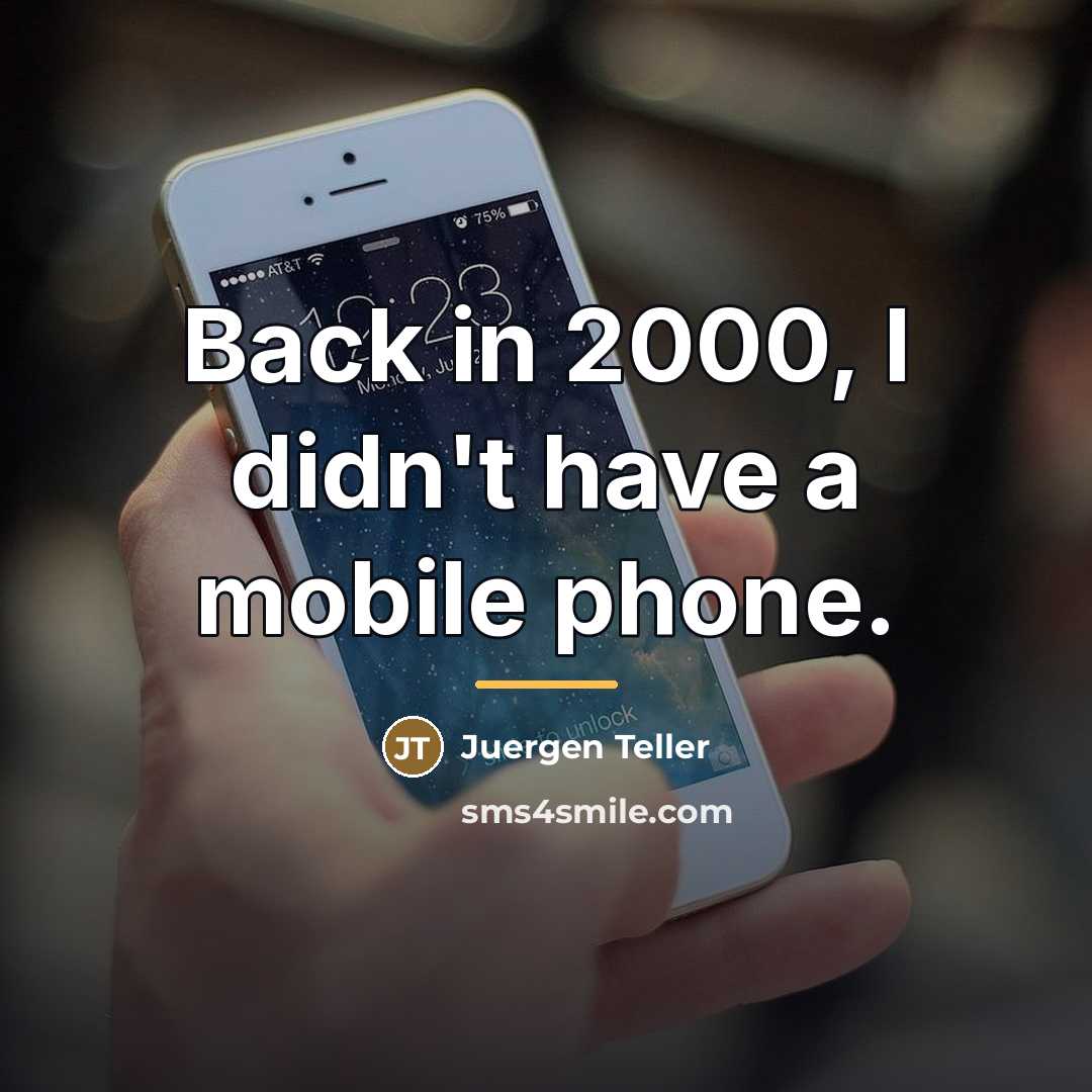 “Back in 2000, I didn't have a mobile phone.…” quote by Juergen Teller