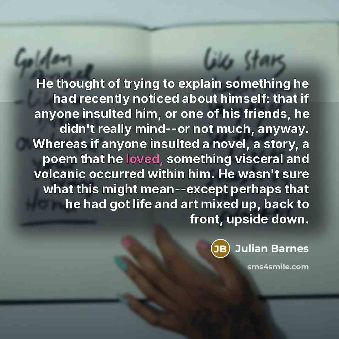 “He thought of trying to explain something he had recently…” quote by Julian Barnes