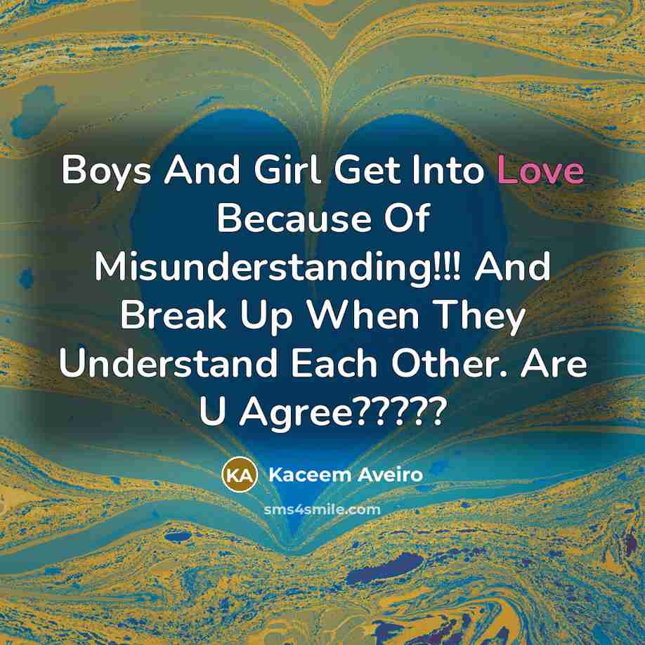 “Boys And Girl Get Into Love Because Of Misunderstanding!!! And…” quote by Kaceem Aveiro