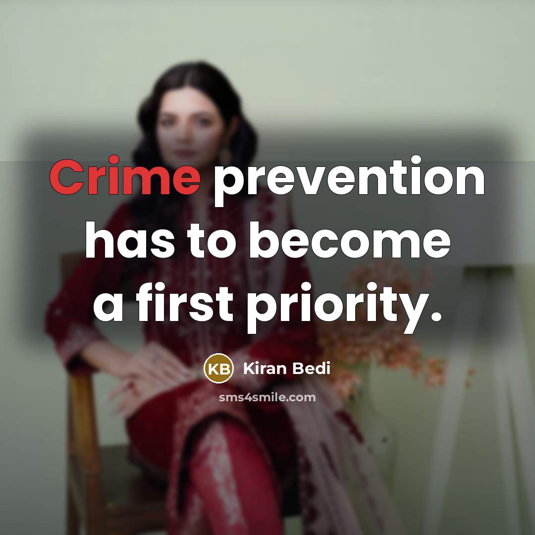 “Crime prevention has to become a first priority.…” quote by Kiran Bedi