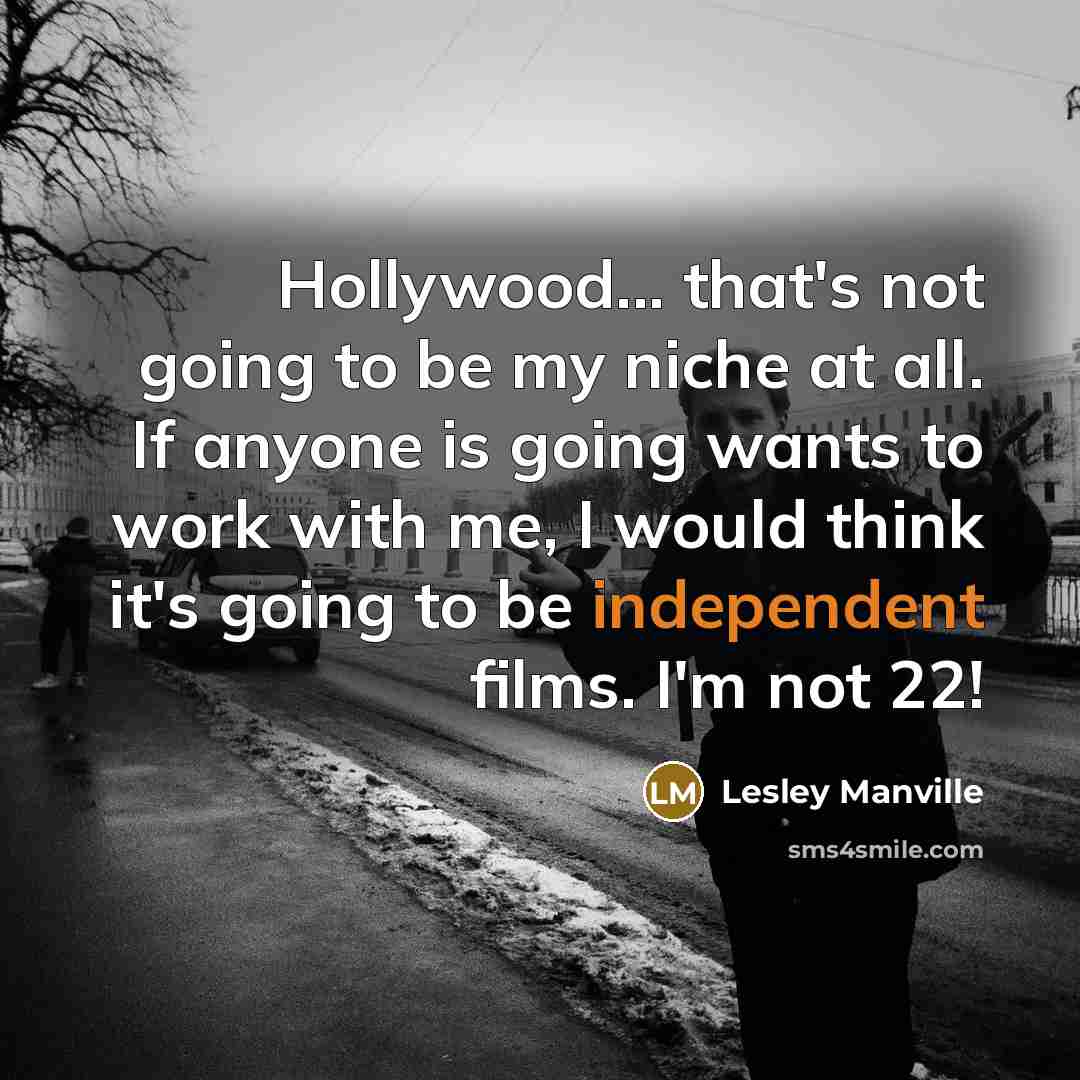 “Hollywood... that's not going to be my niche at all.…” quote by Lesley Manville