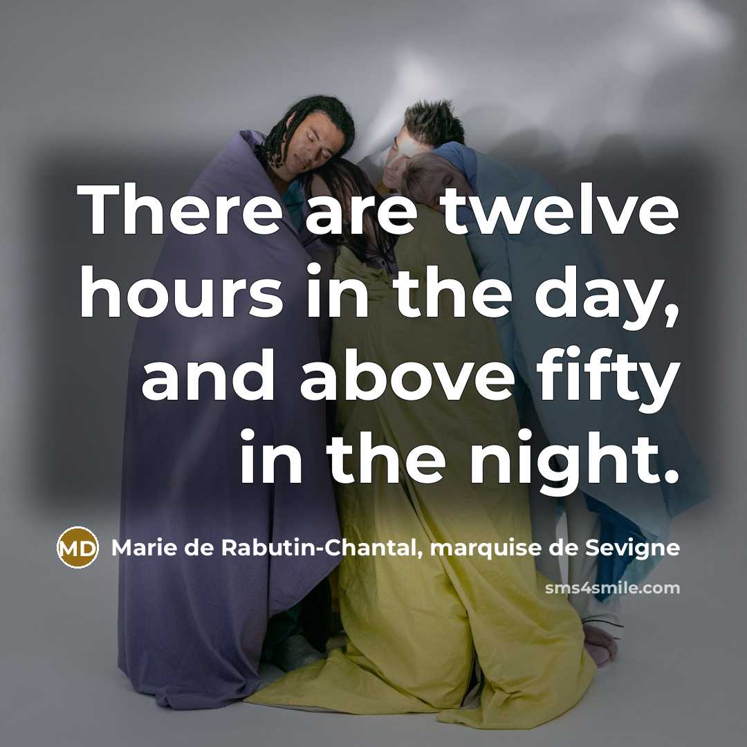 “There are twelve hours in the day, and above fifty…” quote by Marie de Rabutin-Chantal, marquise de Sevigne
