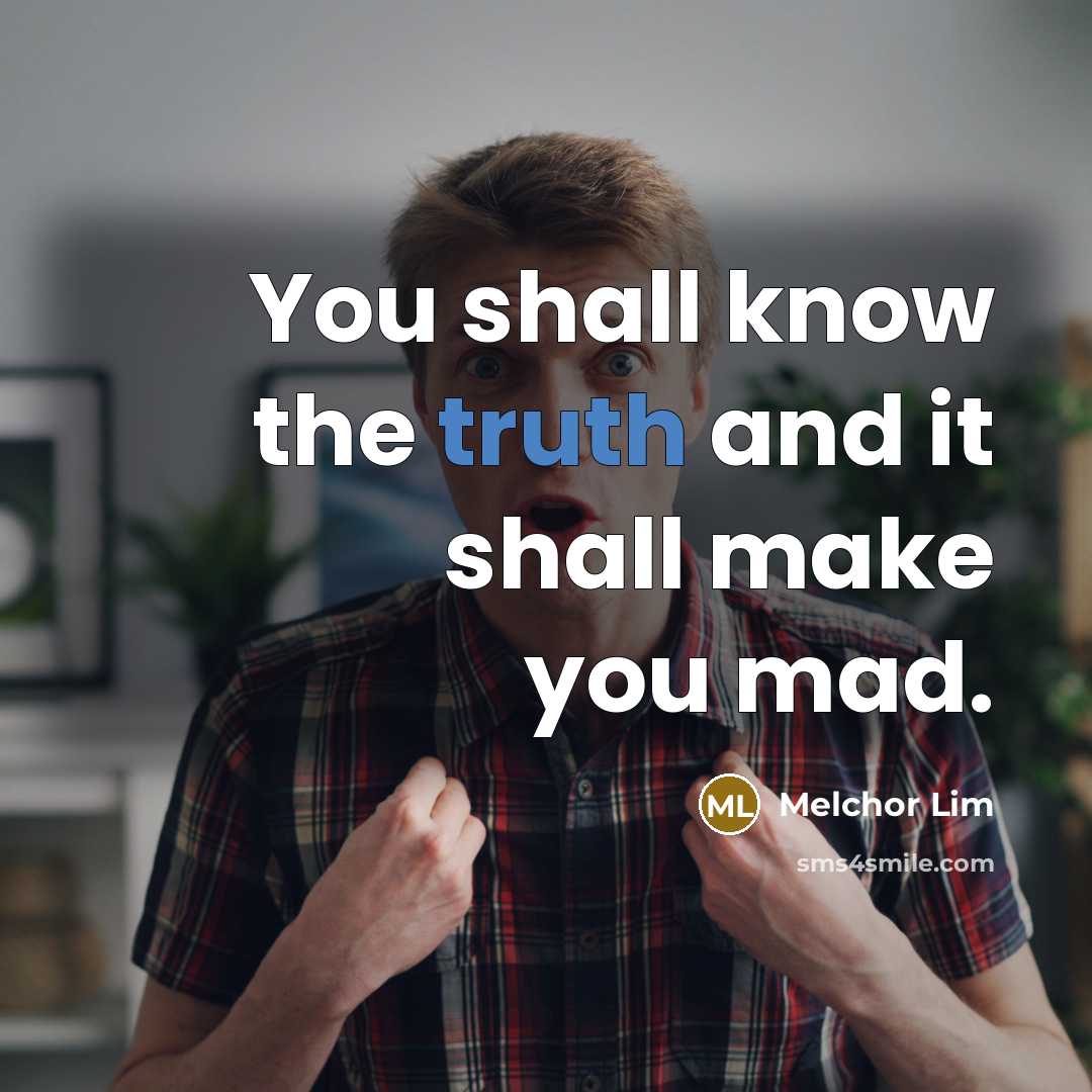 “You shall know the truth and it shall make you…” quote by Melchor Lim