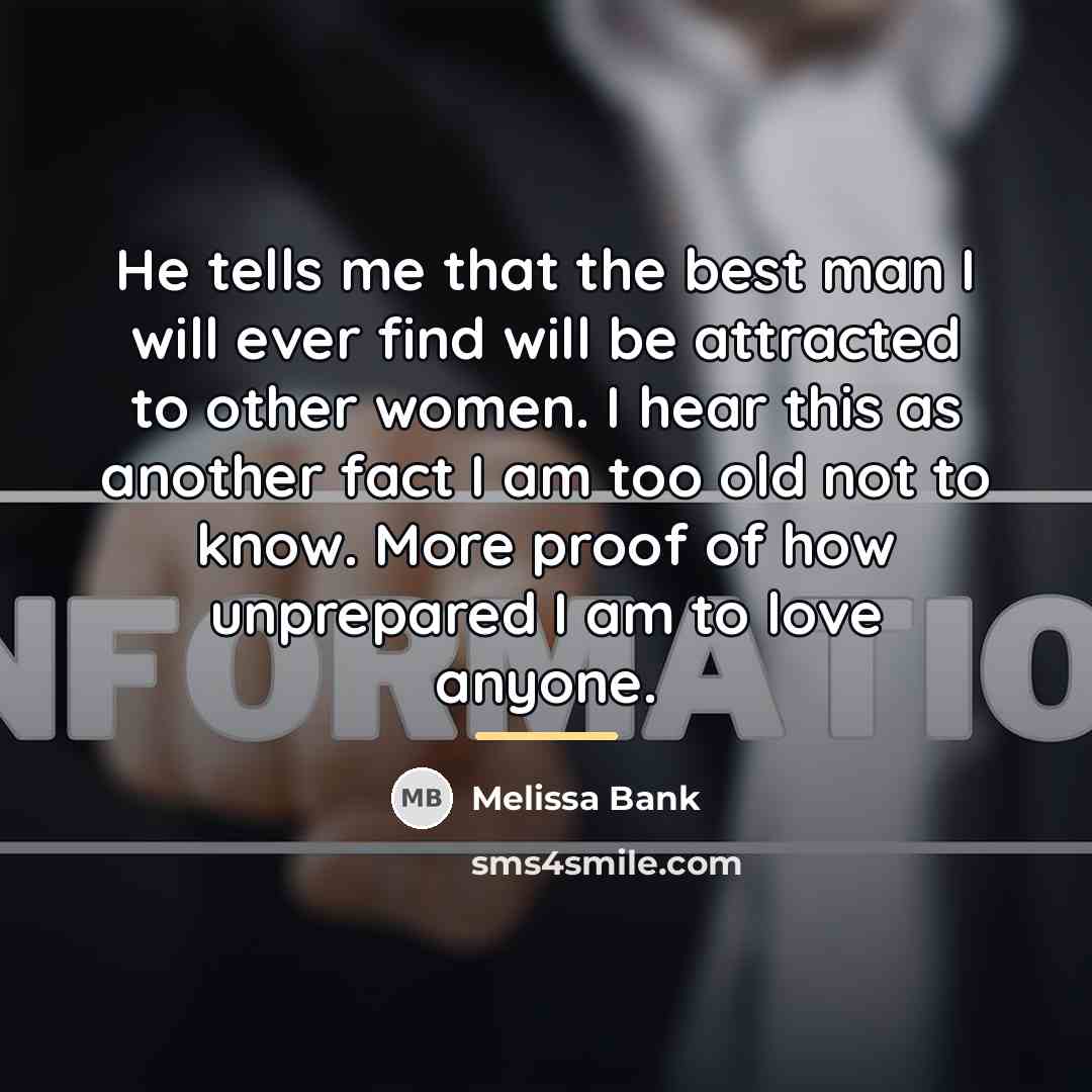 “He tells me that the best man I will ever…” quote by Melissa Bank