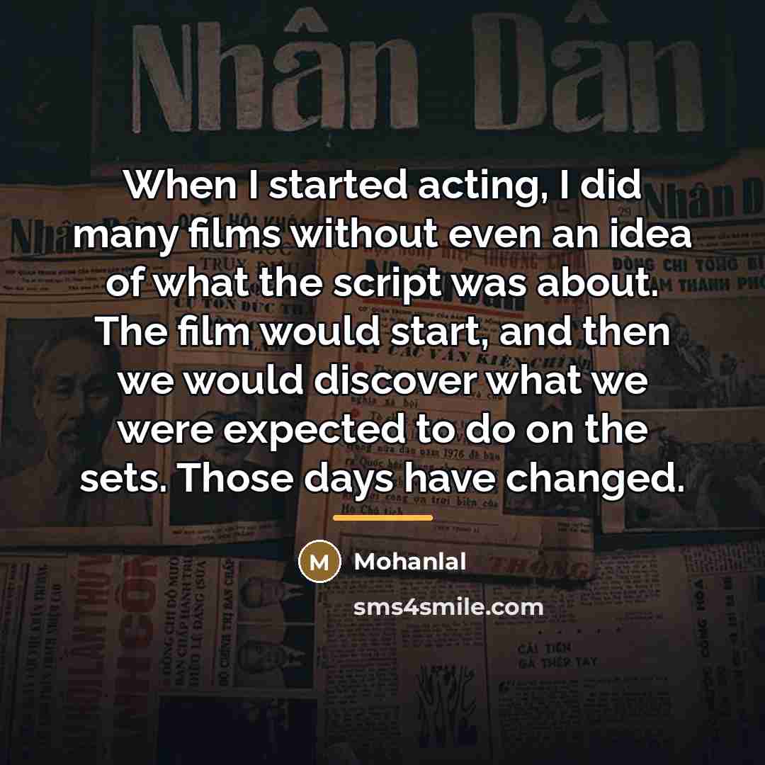 “When I started acting, I did many films without even…” quote by Mohanlal