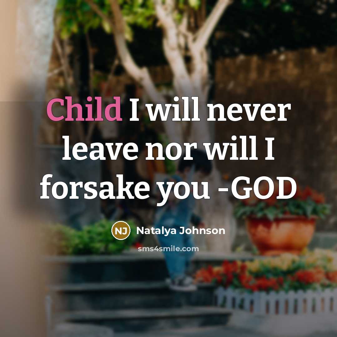 “Child I will never leave nor will I forsake you…” quote by Natalya Johnson