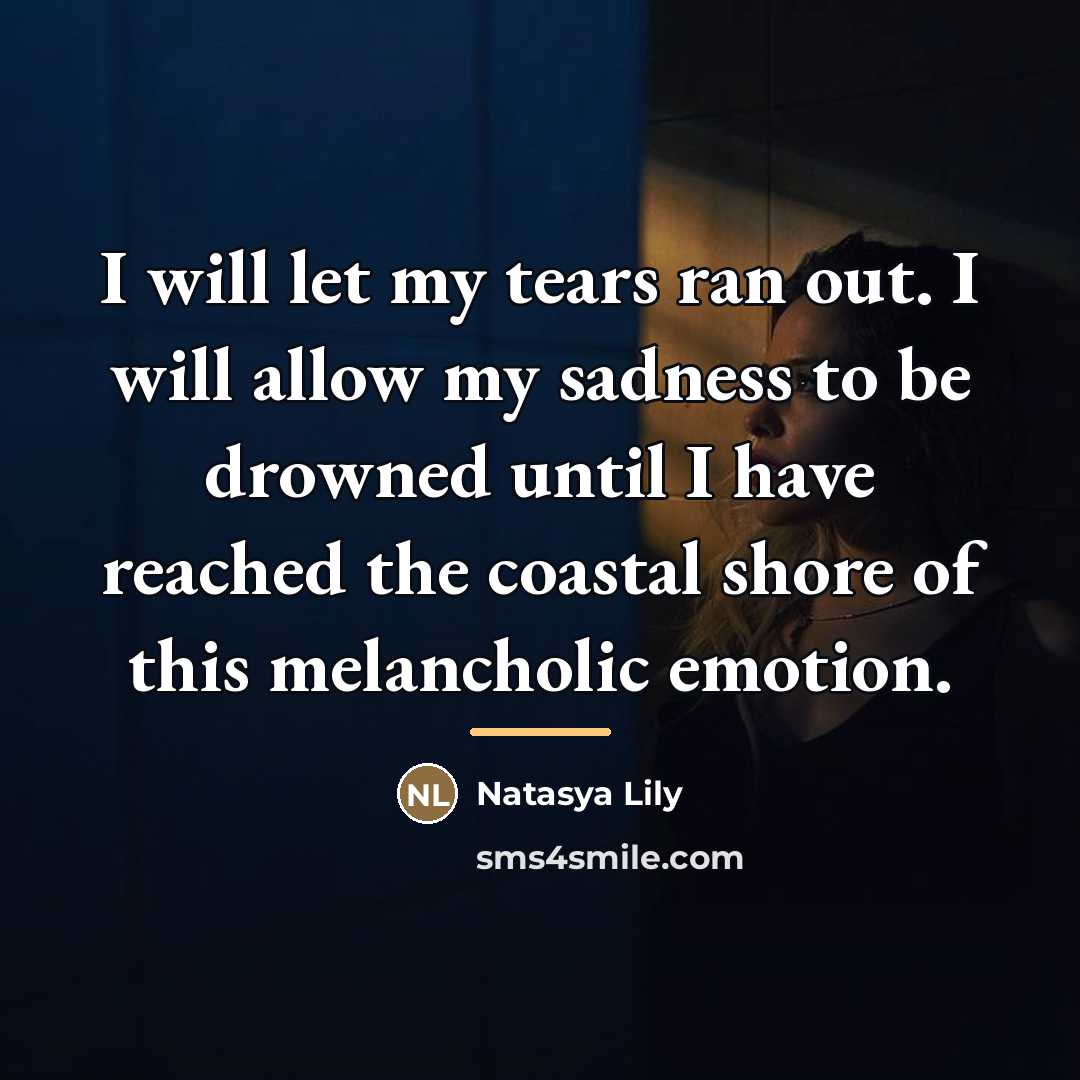 “I will let my tears ran out. I will allow…” quote by Natasya Lily