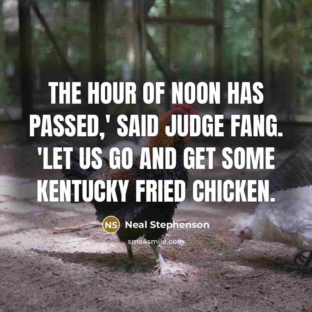 “The hour of noon has passed,' said Judge Fang. 'Let…” quote by Neal Stephenson