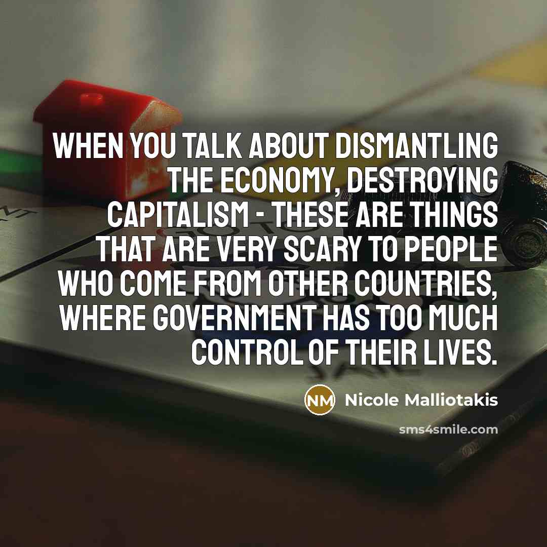 “When you talk about dismantling the economy, destroying capitalism -…” quote by Nicole Malliotakis