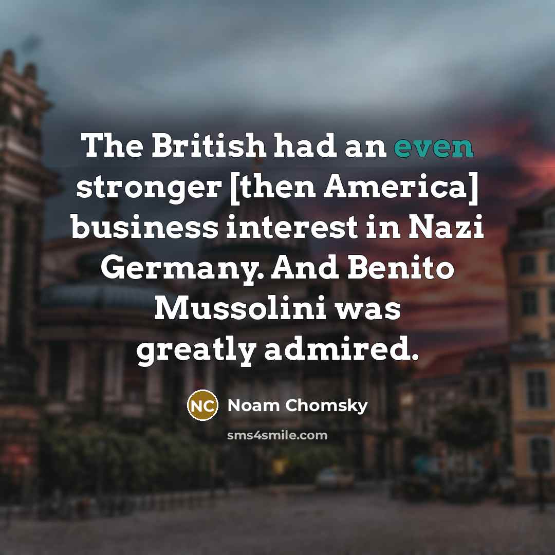 “The British had an even stronger [then America] business interest…” quote by Noam Chomsky