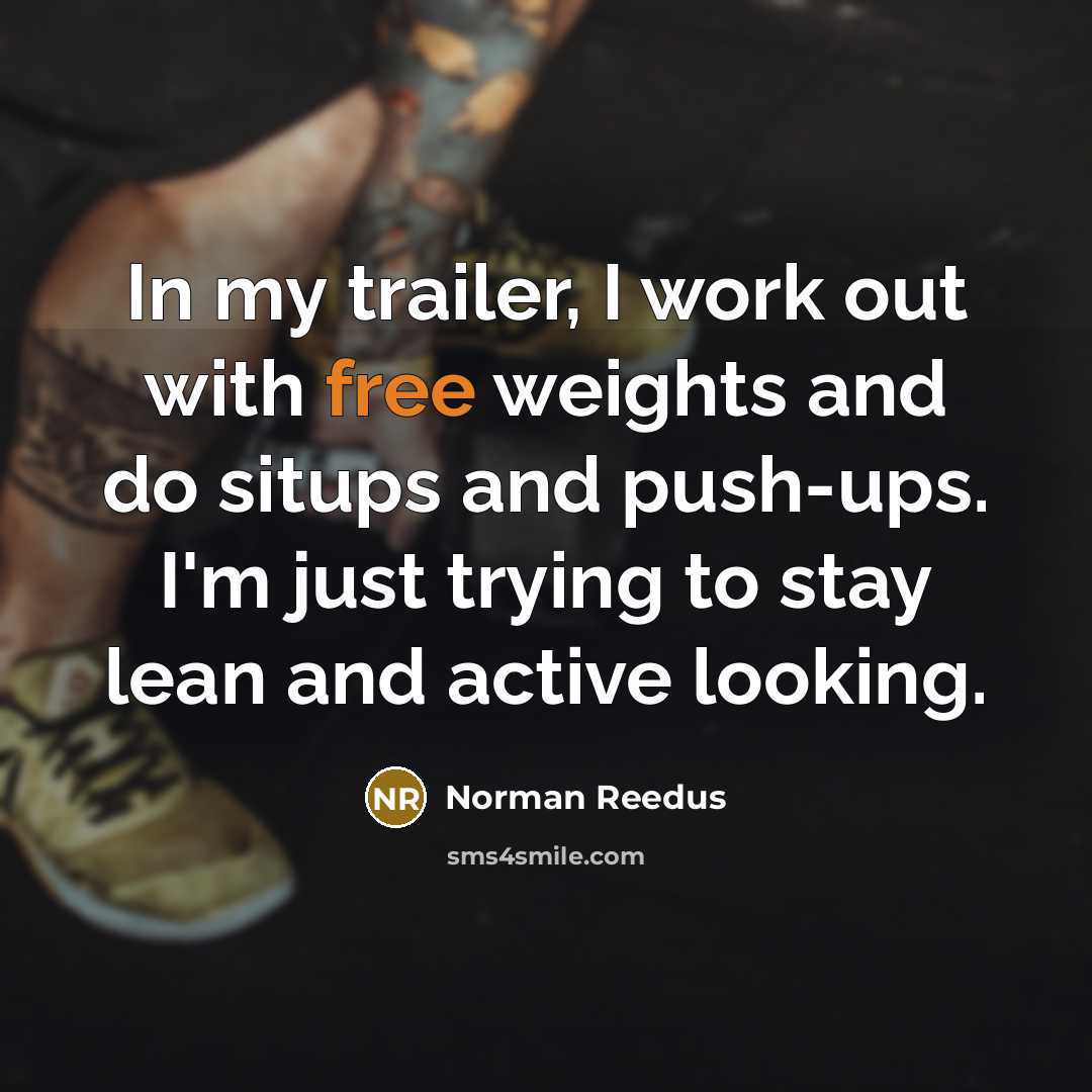 “In my trailer, I work out with free weights and…” quote by Norman Reedus