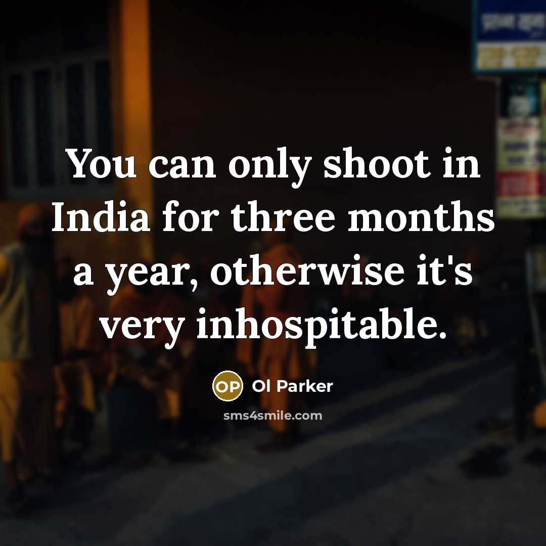 “You can only shoot in India for three months a…” quote by Ol Parker