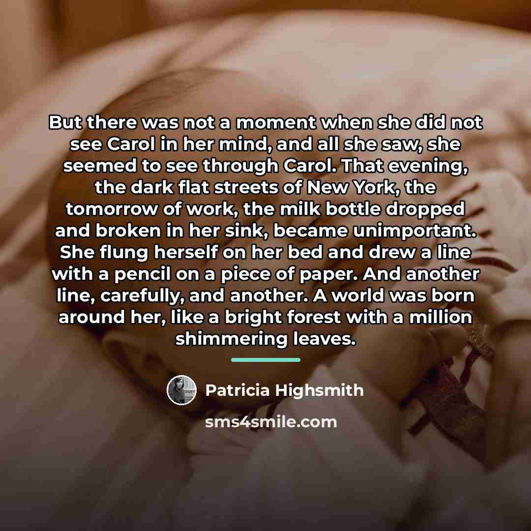 “But there was not a moment when she did not…” quote by Patricia Highsmith