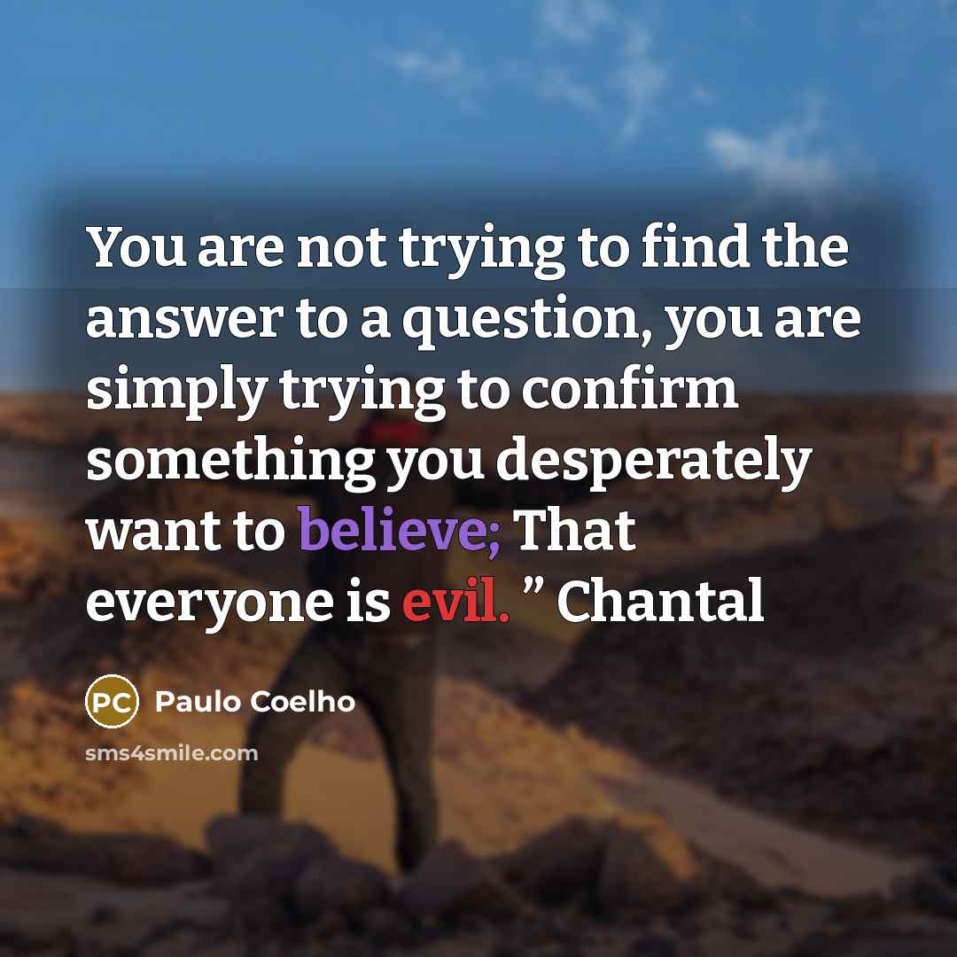 “You are not trying to find the answer to a…” quote by Paulo Coelho