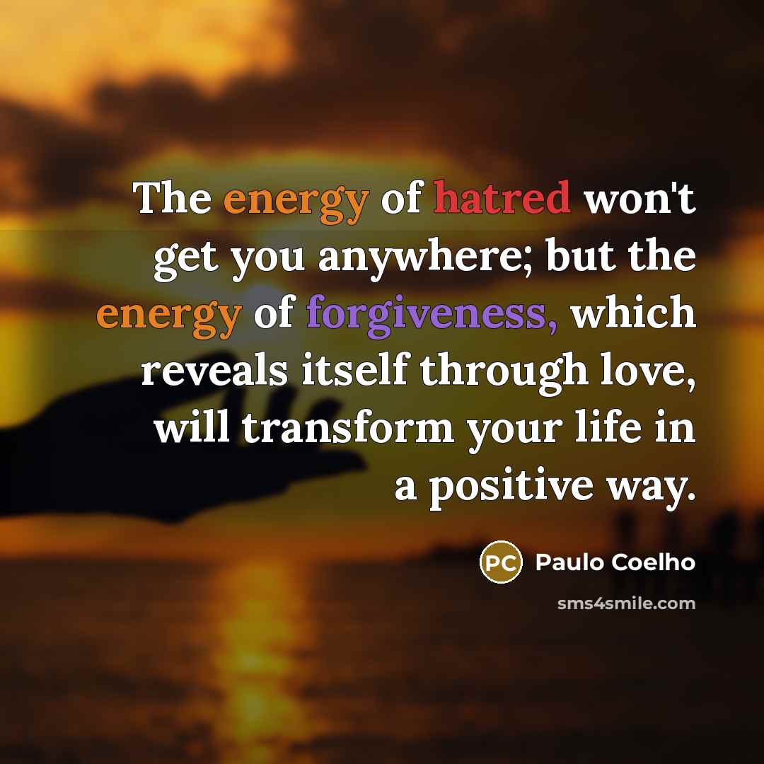 “The energy of hatred won't get you anywhere; but the…” quote by Paulo Coelho