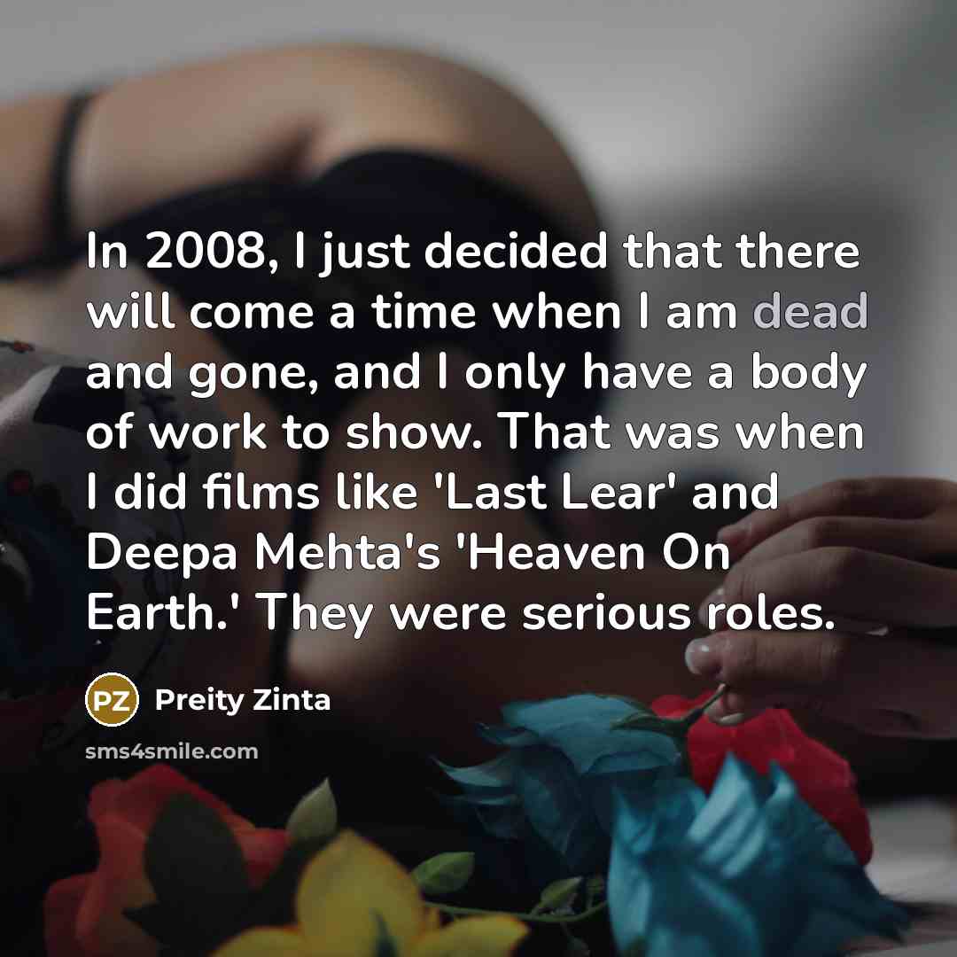 “In 2008, I just decided that there will come a…” quote by Preity Zinta
