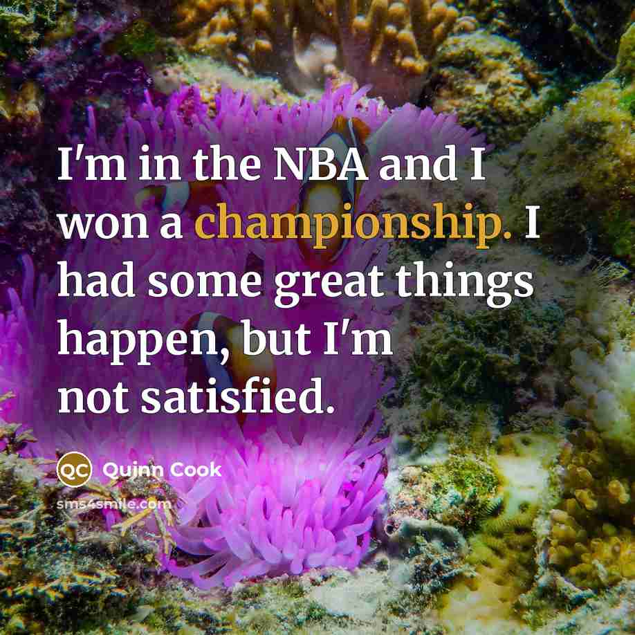 “I'm in the NBA and I won a championship. I…” quote by Quinn Cook