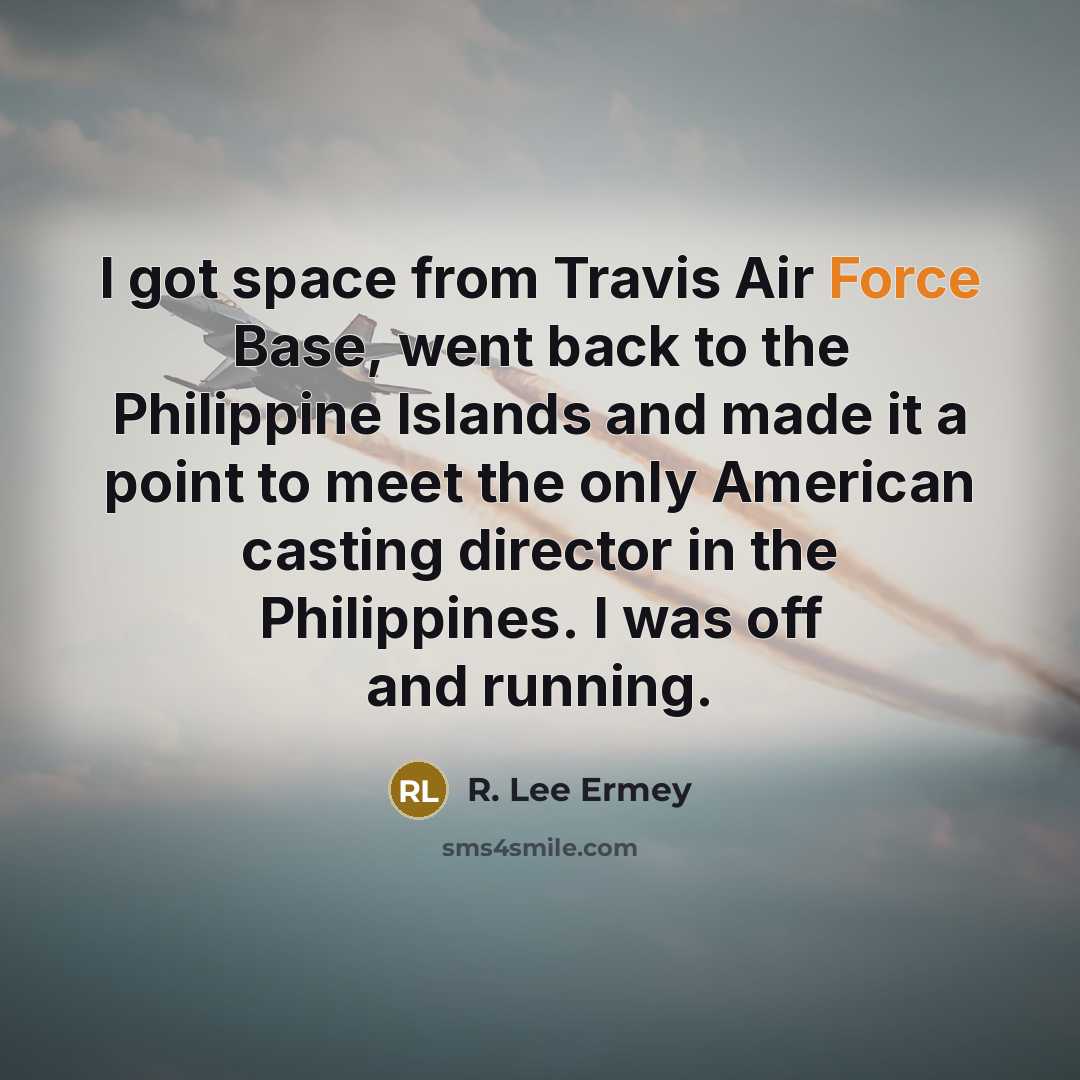 “I got space from Travis Air Force Base, went back…” quote by R. Lee Ermey