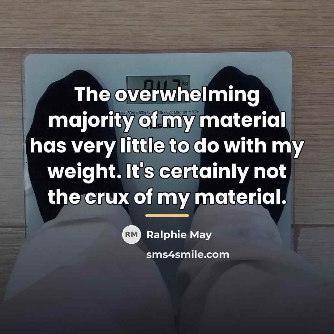 “The overwhelming majority of my material has very little to…” quote by Ralphie May