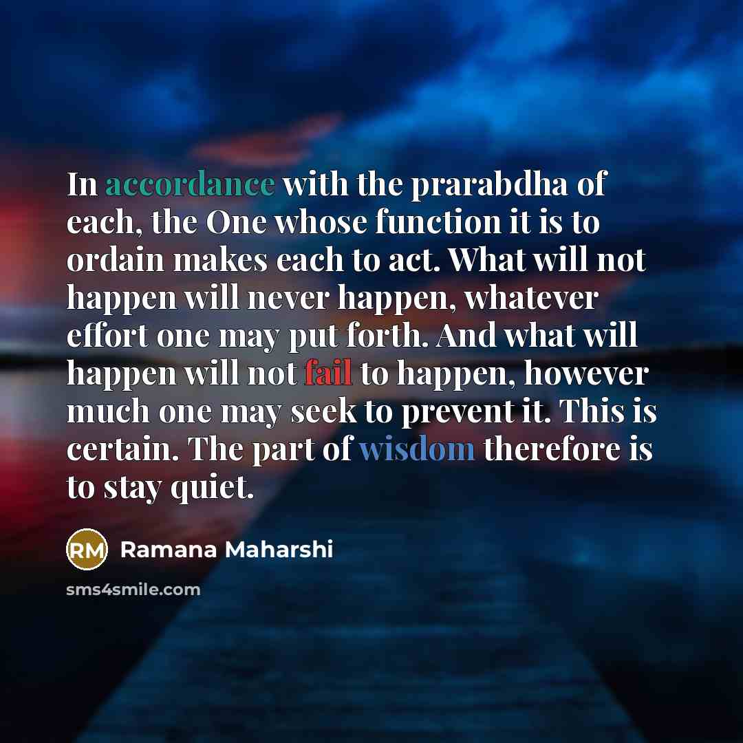 “In accordance with the prarabdha of each, the One whose…” quote by Ramana Maharshi