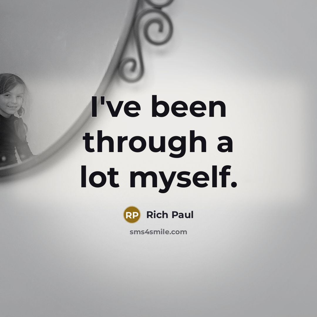 “I've been through a lot myself.…” quote by Rich Paul