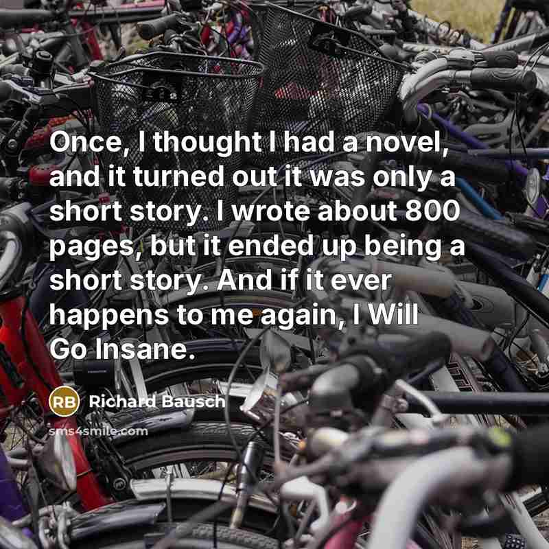 “Once, I thought I had a novel, and it turned…” quote by Richard Bausch