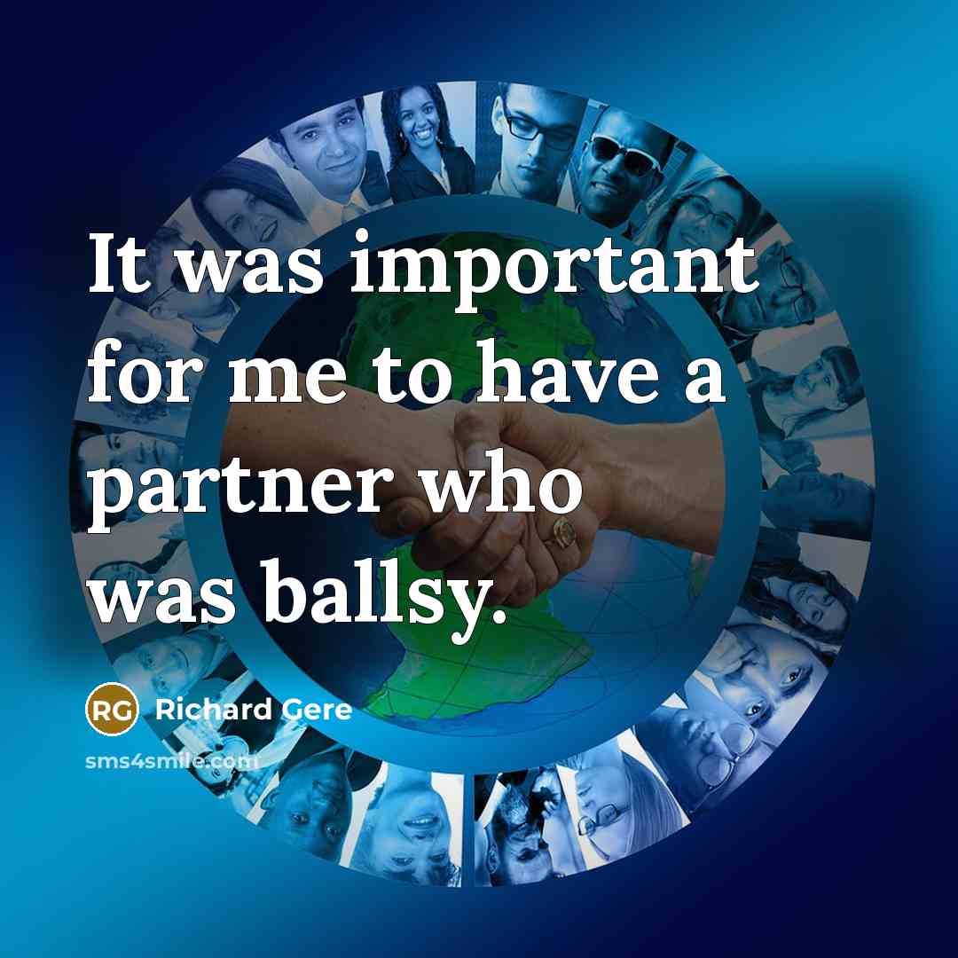 “It was important for me to have a partner who…” quote by Richard Gere