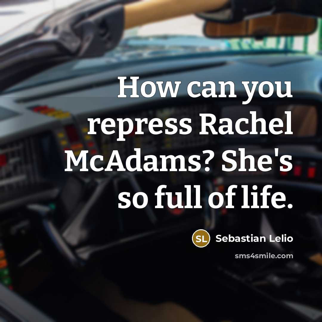 “How can you repress Rachel McAdams? She's so full of…” quote by Sebastian Lelio