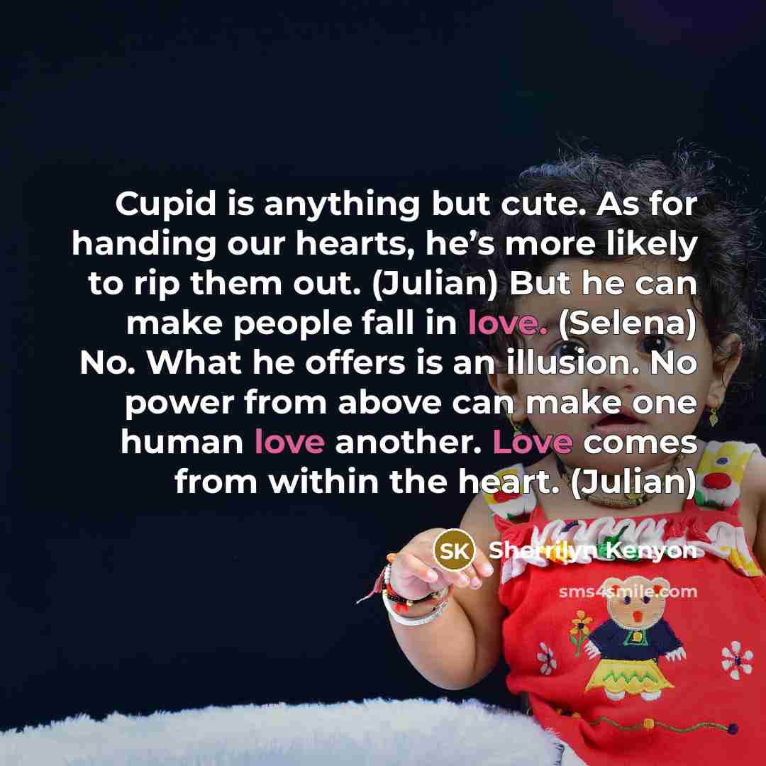 “Cupid is anything but cute. As for handing our hearts,…” quote by Sherrilyn Kenyon
