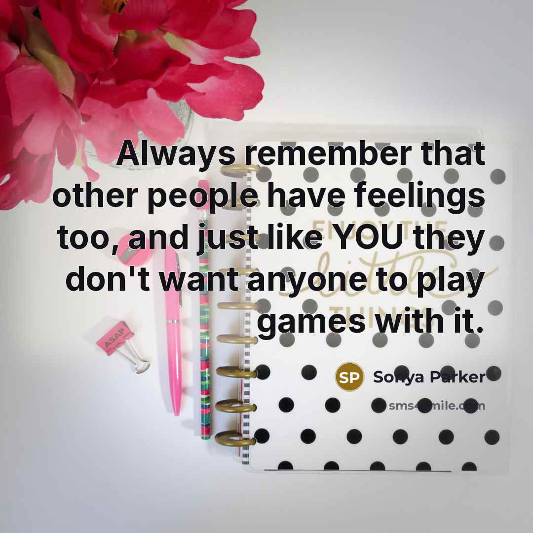 “Always remember that other people have feelings too, and just…” quote by Sonya Parker