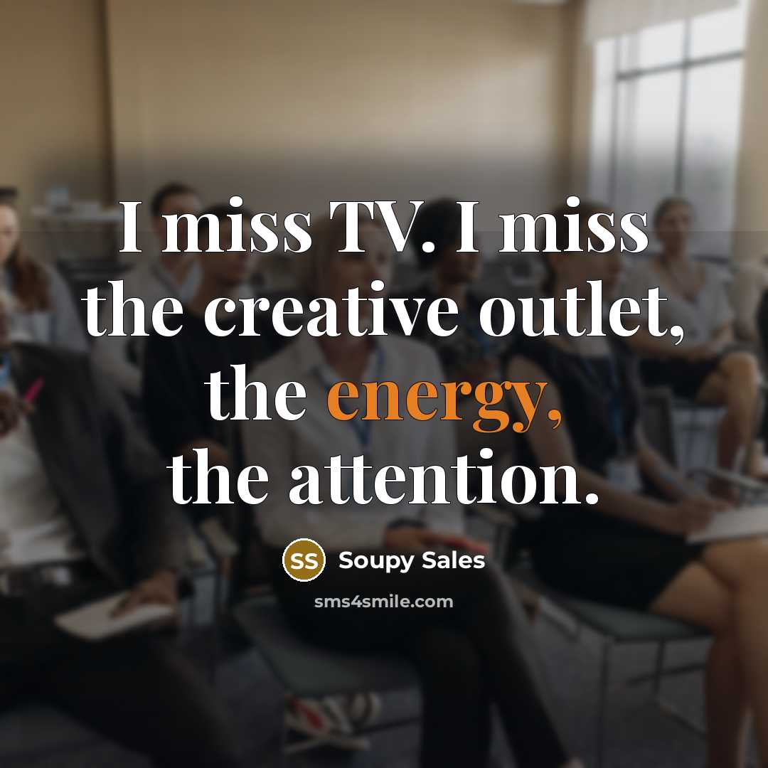 “I miss TV. I miss the creative outlet, the energy,…” quote by Soupy Sales