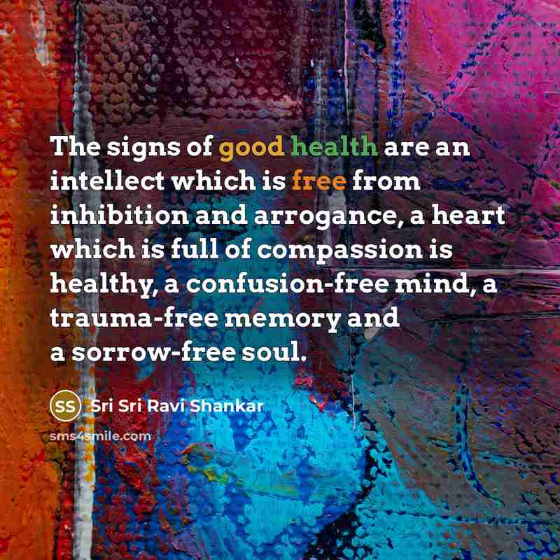 “The signs of good health are an intellect which is…” quote by Sri Sri Ravi Shankar