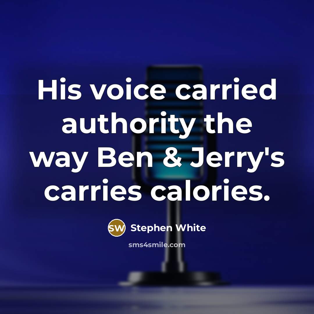 “His voice carried authority the way Ben & Jerry's carries…” quote by Stephen White