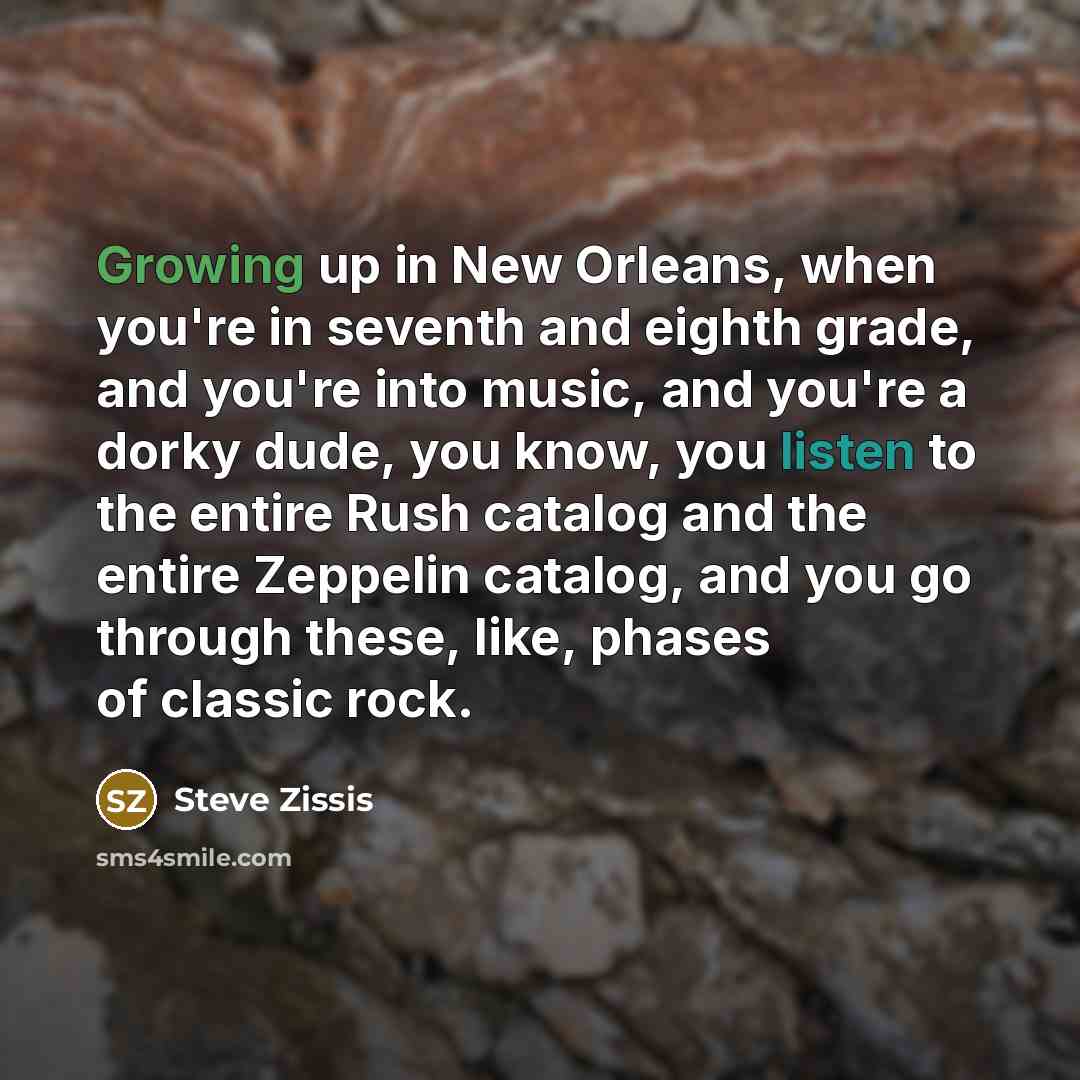 “Growing up in New Orleans, when you're in seventh and…” quote by Steve Zissis