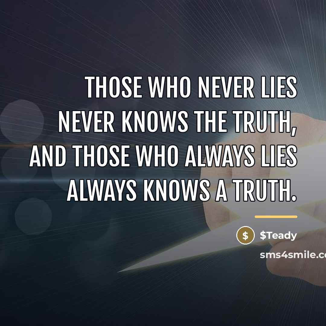 “Those who never lies never knows the truth, and those…” quote by $Teady