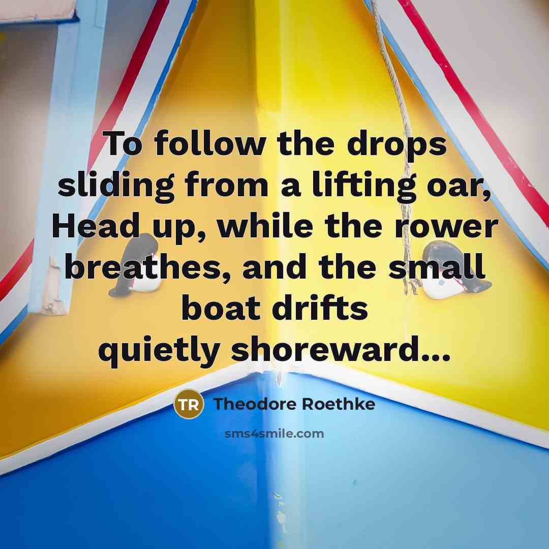 “To follow the drops sliding from a lifting oar, Head…” quote by Theodore Roethke