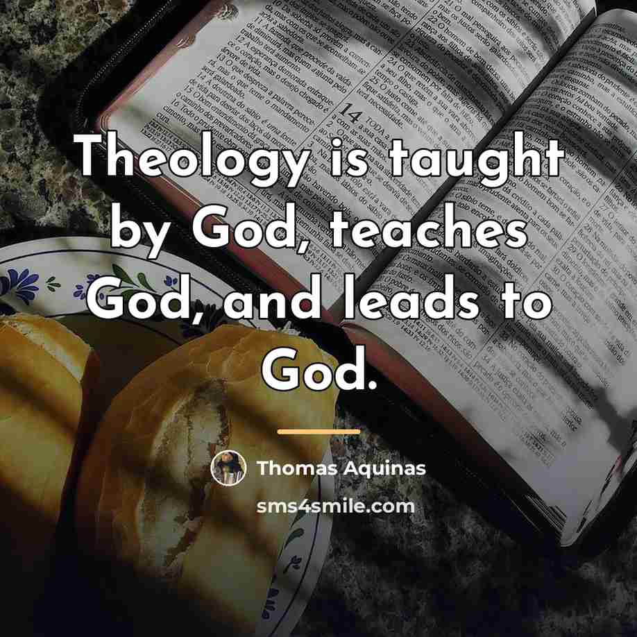 “Theology is taught by God, teaches God, and leads to…” quote by Thomas Aquinas