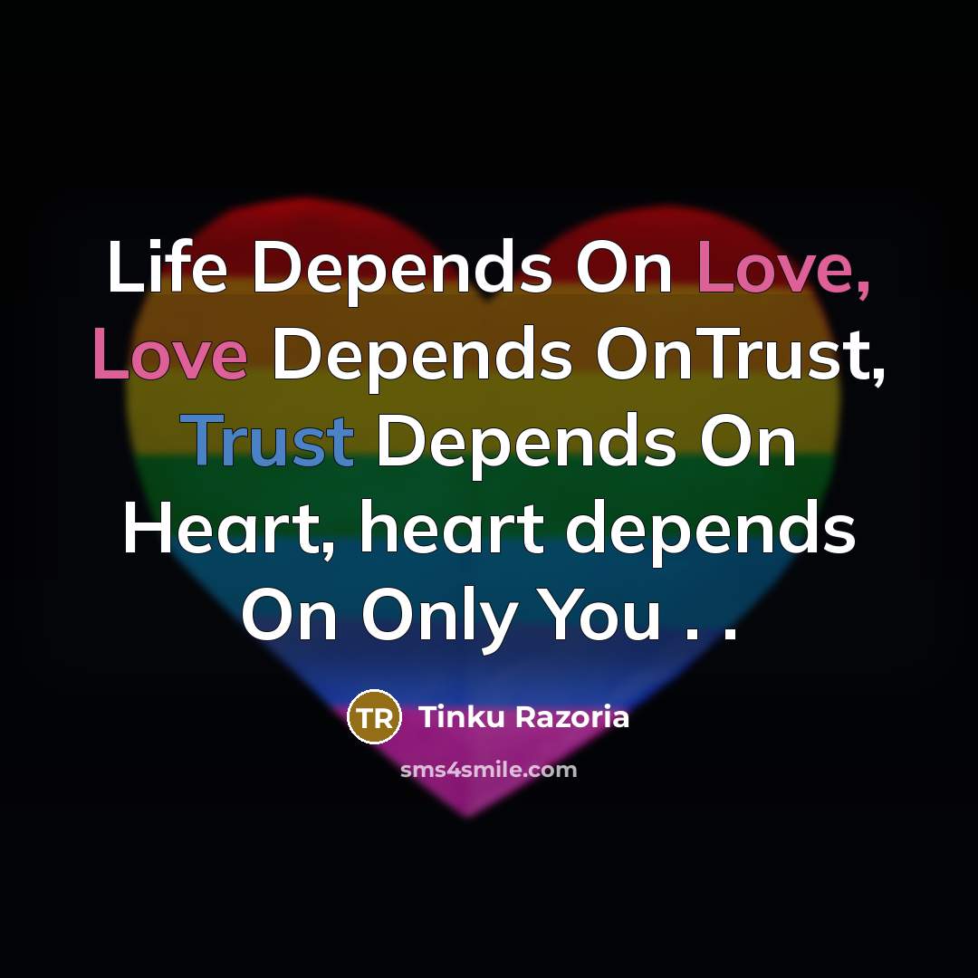 “Life Depends On Love, Love Depends OnTrust, Trust Depends On…” quote by Tinku Razoria