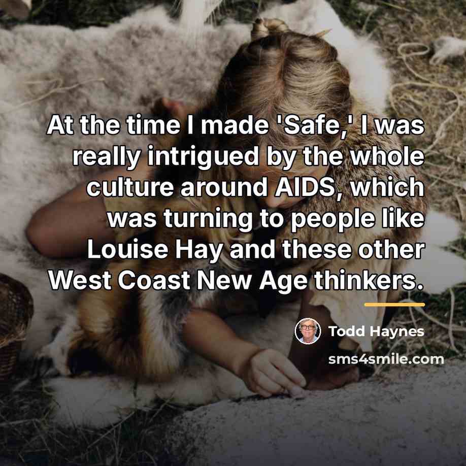 “At the time I made 'Safe,' I was really intrigued…” quote by Todd Haynes