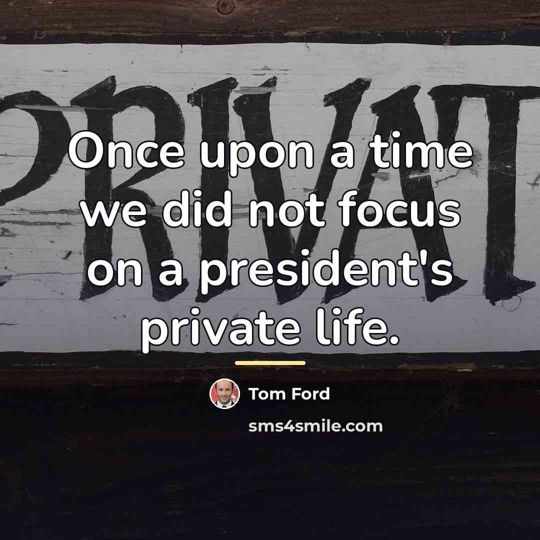 “Once upon a time we did not focus on a…” quote by Tom Ford